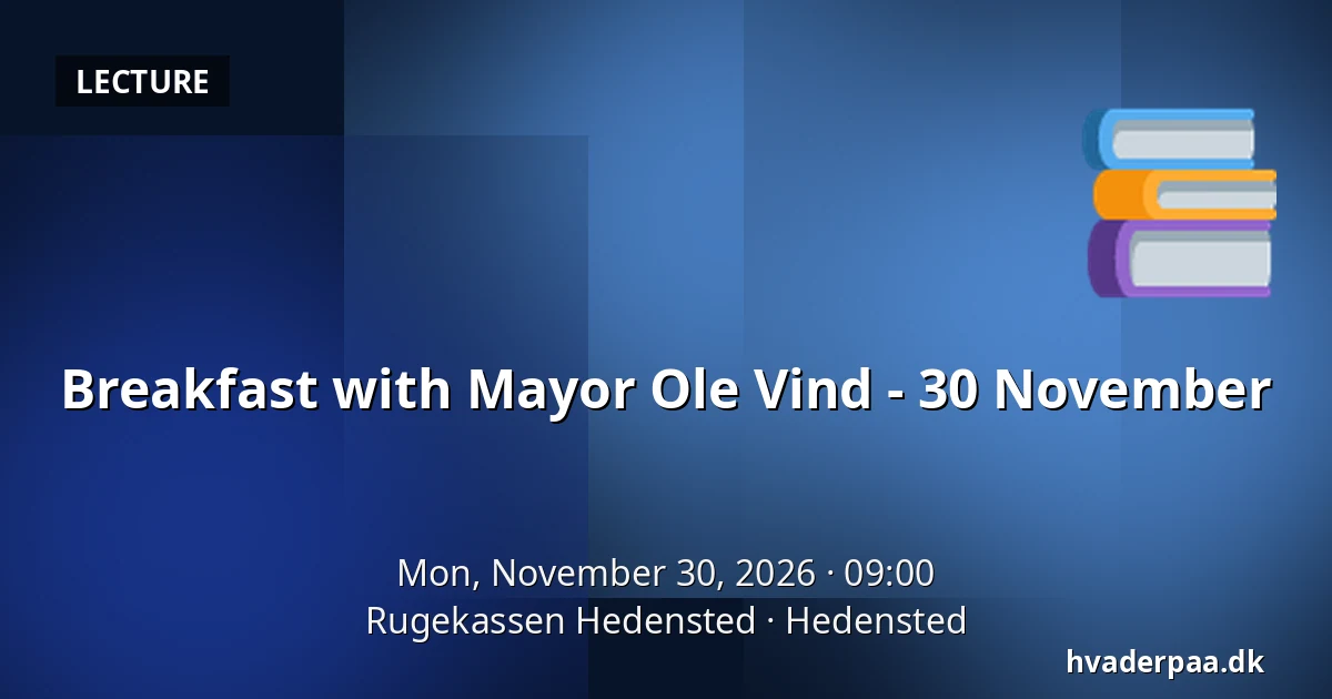 Breakfast with Mayor Ole Vind - 30 November — Rugekassen Hedensted, Hedensted