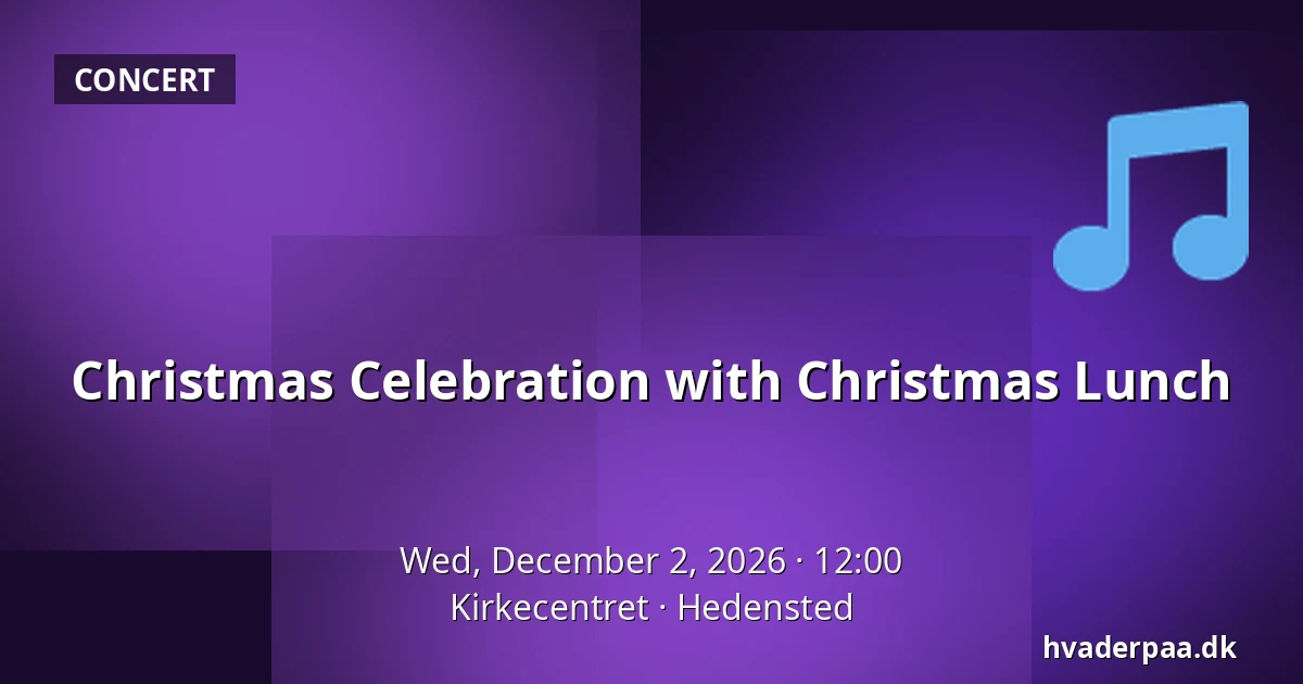 Christmas Celebration with Christmas Lunch — Kirkecentret, Hedensted