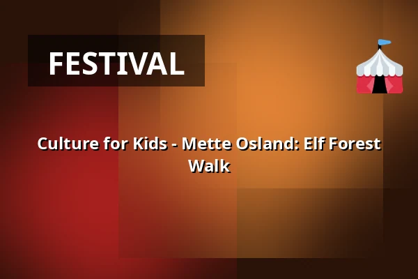 Culture for Kids - Mette Osland: Elf Forest Walk — Kulturhuset i Arden, Arden