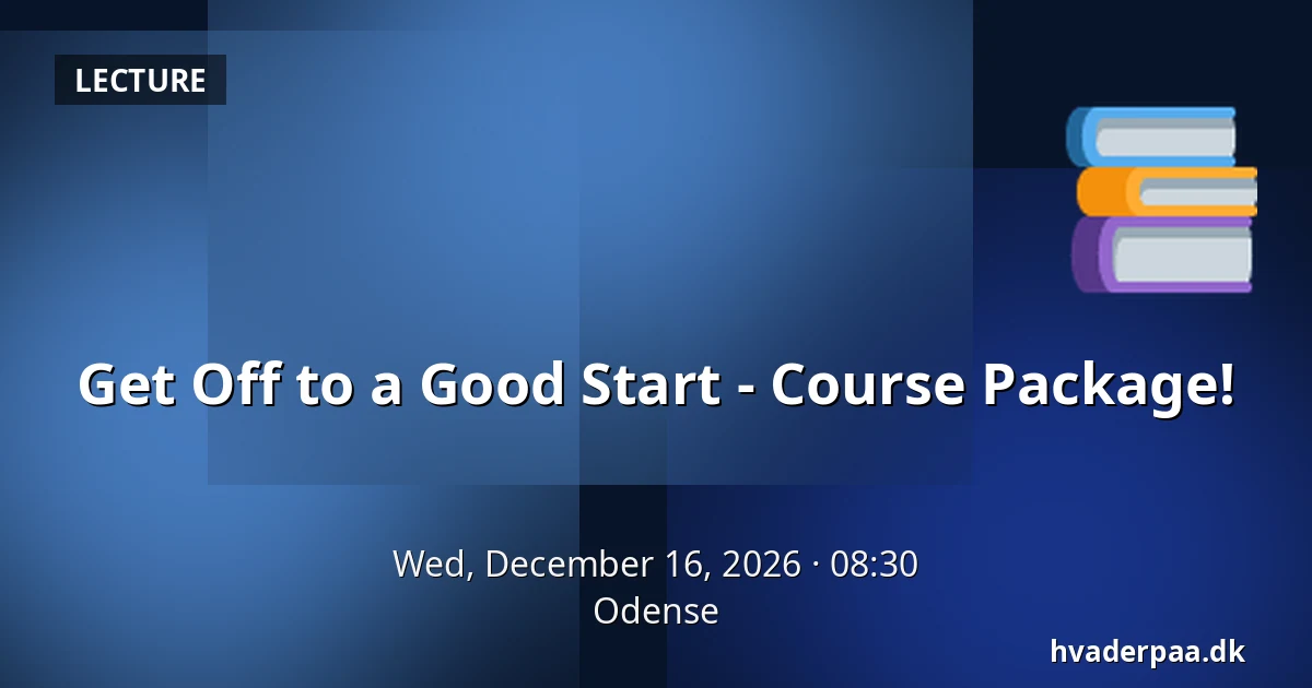 Get Off to a Good Start - Course Package! — Odense