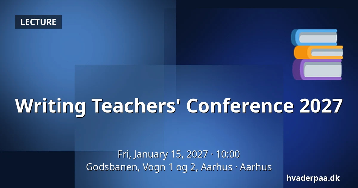 Writing Teachers' Conference 2027 — Godsbanen, Vogn 1 og 2, Aarhus, Aarhus