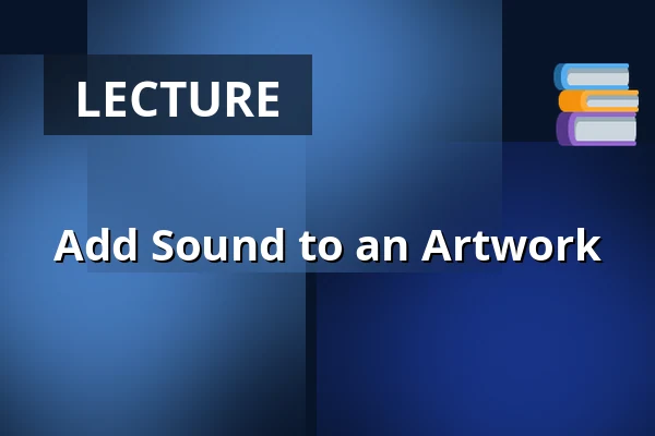 Add Sound to an Artwork — Kunsthal Kongegaarden, Korsør