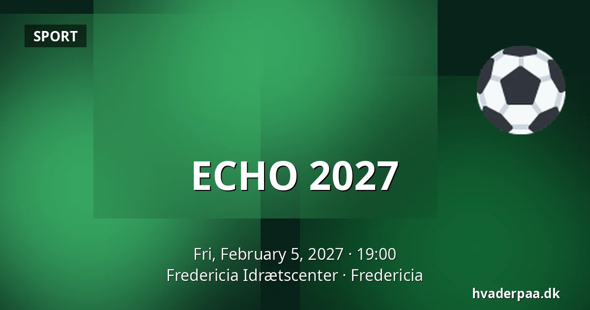 ECHO 2027 — Fredericia Idrætscenter, Fredericia
