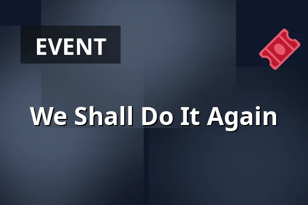 We Shall Do It Again — Hedehuset, Hedehusene