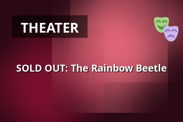 SOLD OUT: The Rainbow Beetle — Medborgerhuset, Taastrup