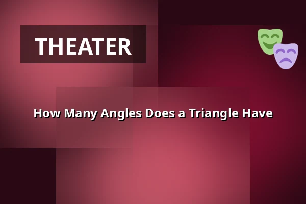 How Many Angles Does a Triangle Have — Nørregaards Teater, Centrum, Odense