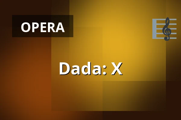 Dada: X — Den Fynske Opera, Odense