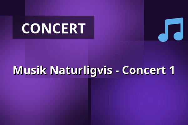 Musik Naturligvis - Concert 1 — Slagelse Musikhus, Slagelse