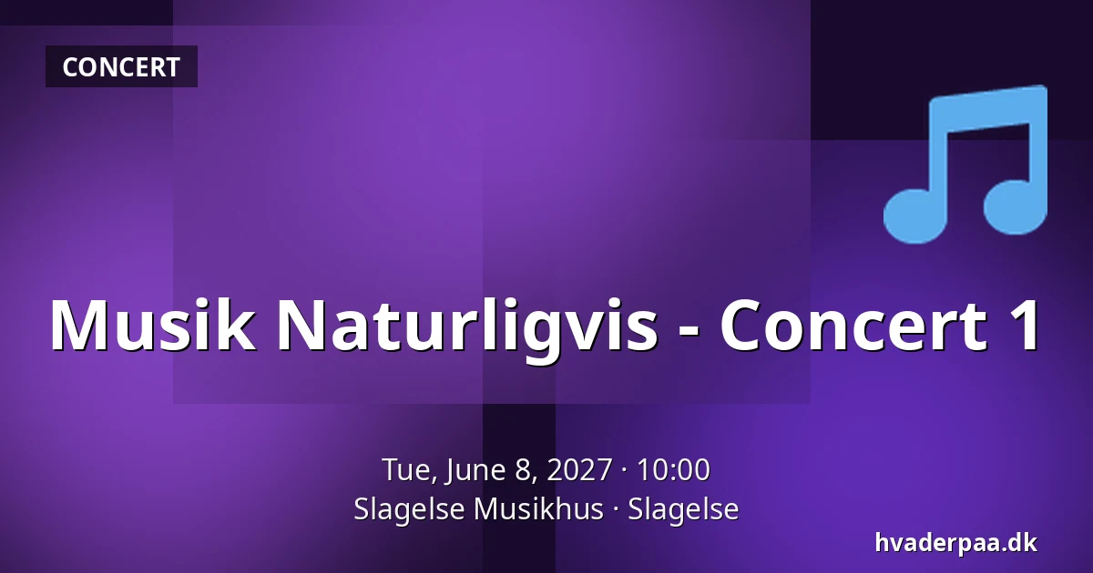 Musik Naturligvis - Concert 1 — Slagelse Musikhus, Slagelse