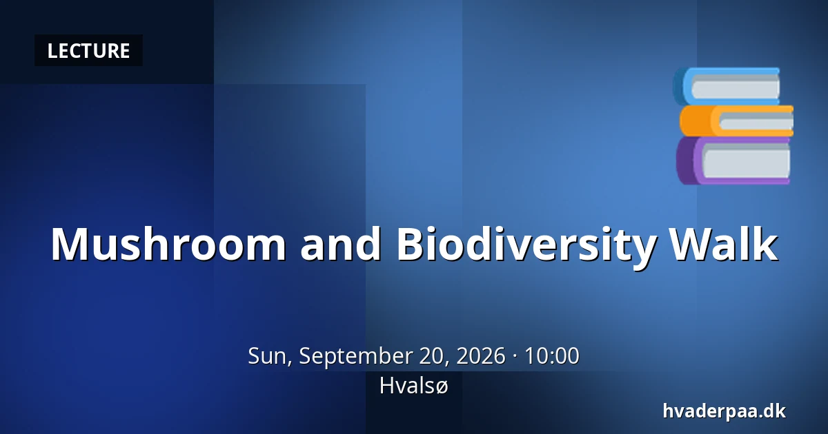 Mushroom and Biodiversity Walk — Hvalsø