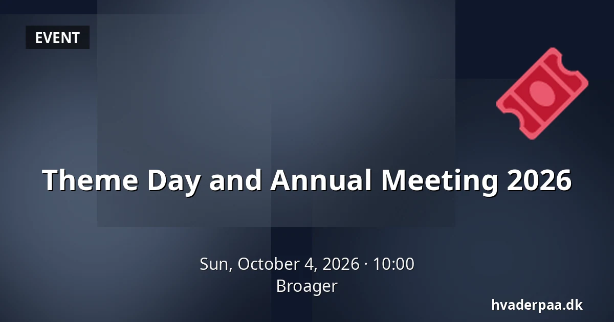 Theme Day and Annual Meeting 2026 — Broager