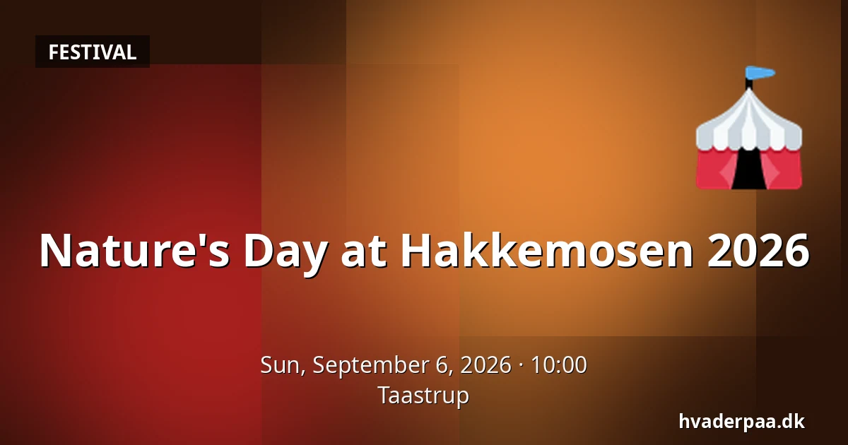 Nature's Day at Hakkemosen 2026 — Taastrup
