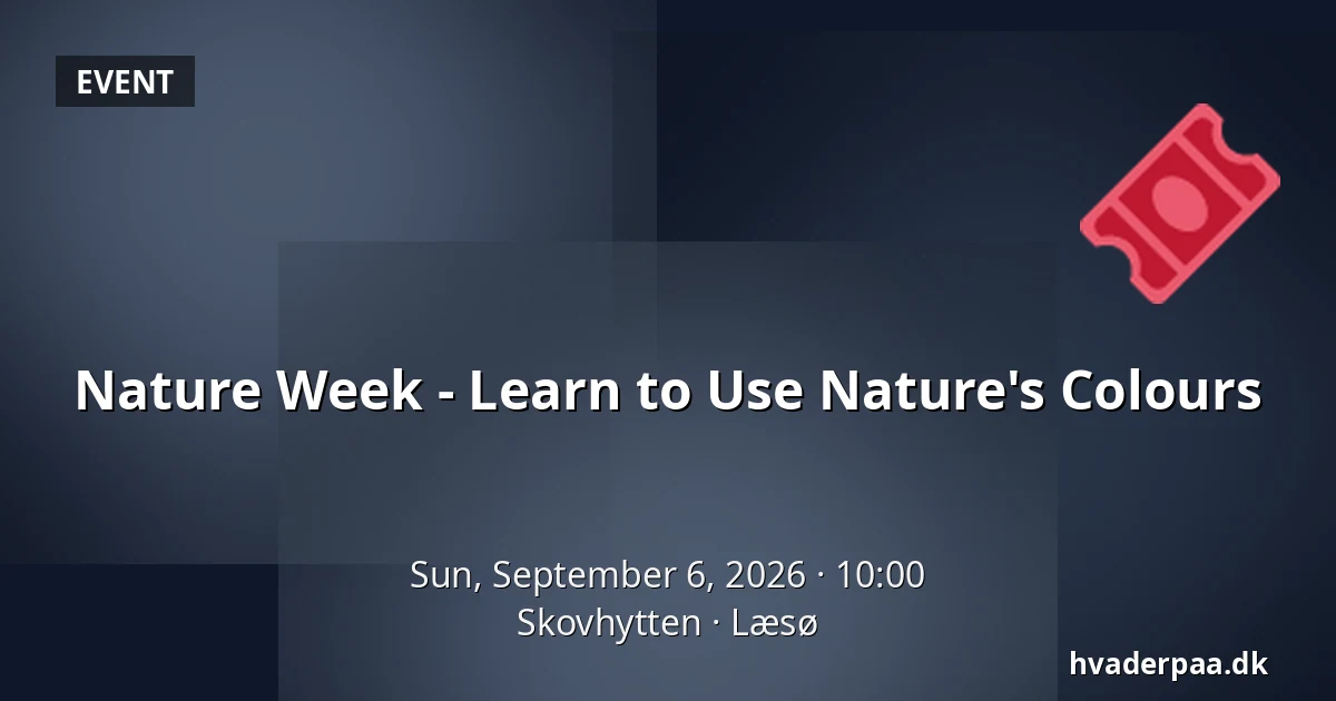 Nature Week - Learn to Use Nature's Colours — Skovhytten, Læsø