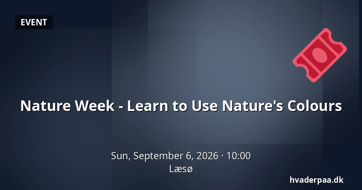 Nature Week - Learn to Use Nature's Colours — Læsø