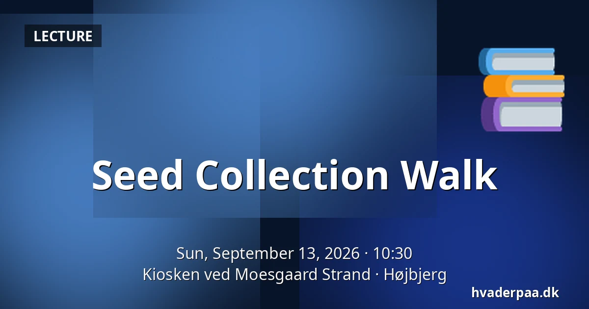 Seed Collection Walk — Kiosken ved Moesgaard Strand, Højbjerg