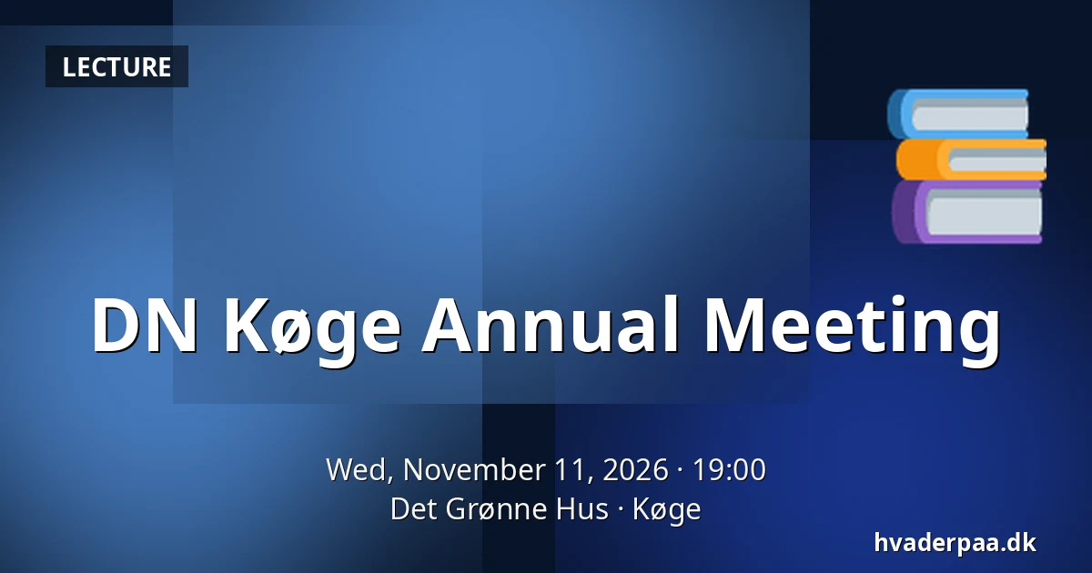 DN Køge Annual Meeting — Det Grønne Hus, Køge