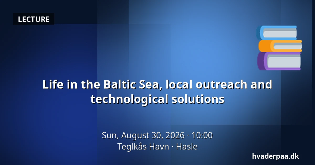 Life in the Baltic Sea, local outreach and technological solutions — Teglkås Havn, Hasle