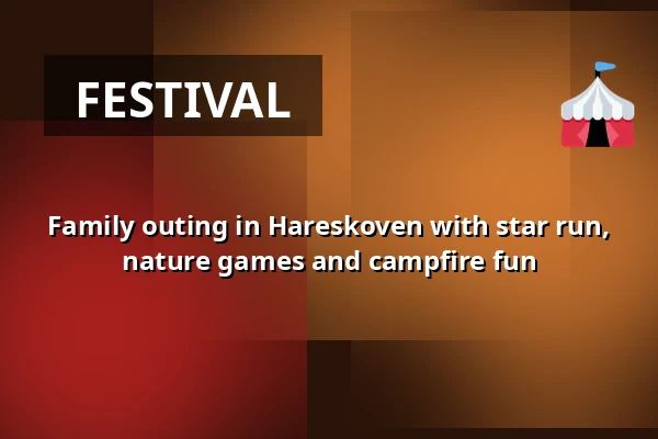 Family outing in Hareskoven with star run, nature games and campfire fun — Værløse