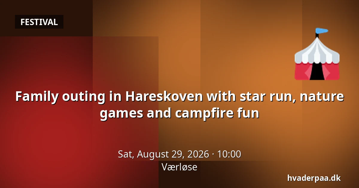 Family outing in Hareskoven with star run, nature games and campfire fun — Værløse