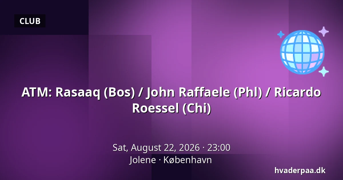 ATM: Rasaaq (Bos) / John Raffaele (Phl) / Ricardo Roessel (Chi) — Jolene, Copenhagen