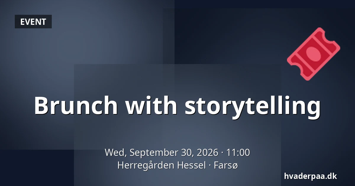 Brunch with storytelling — Herregården Hessel, Farsø