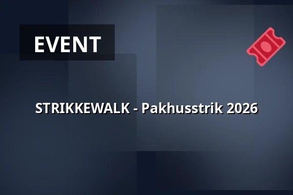 STRIKKEWALK - Pakhusstrik 2026 — Nordatlantens Brygge, Copenhagen