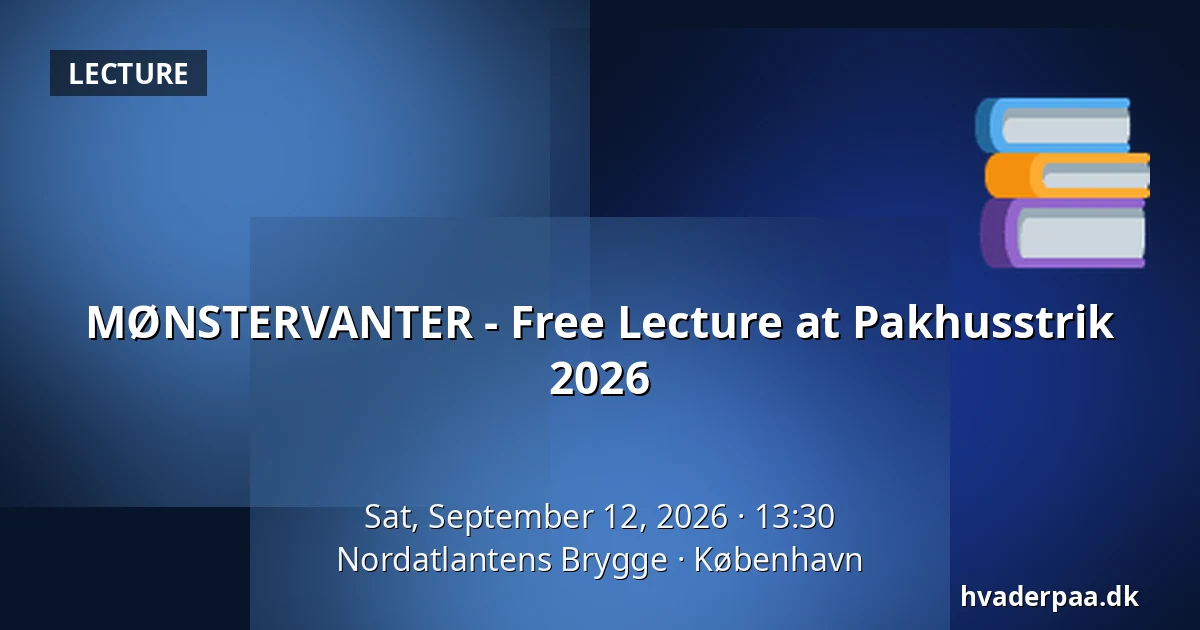 MØNSTERVANTER - Free Lecture at Pakhusstrik 2026 — Nordatlantens Brygge, Copenhagen
