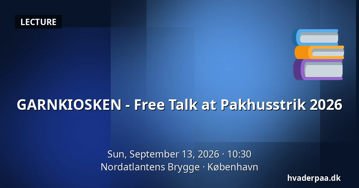 GARNKIOSKEN - Free Talk at Pakhusstrik 2026 — Nordatlantens Brygge, Copenhagen