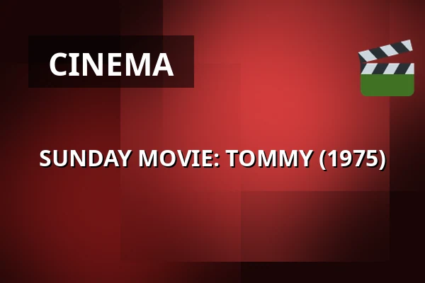 SUNDAY MOVIE: TOMMY (1975) — 1000Fryd, Aalborg