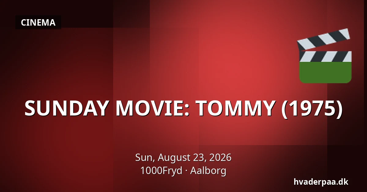 SUNDAY MOVIE: TOMMY (1975) — 1000Fryd, Aalborg