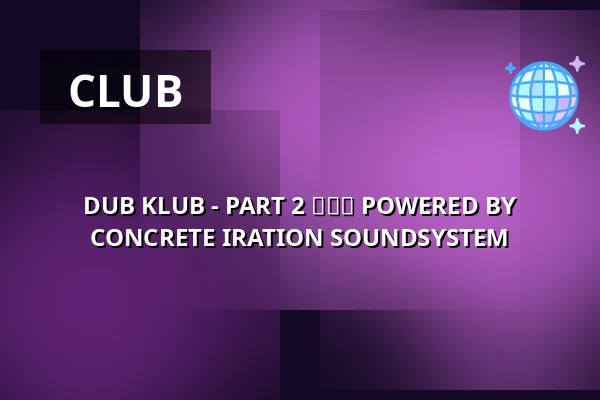 DUB KLUB - PART 2 ❤️💛💚 POWERED BY CONCRETE IRATION SOUNDSYSTEM — 1000Fryd, Aalborg