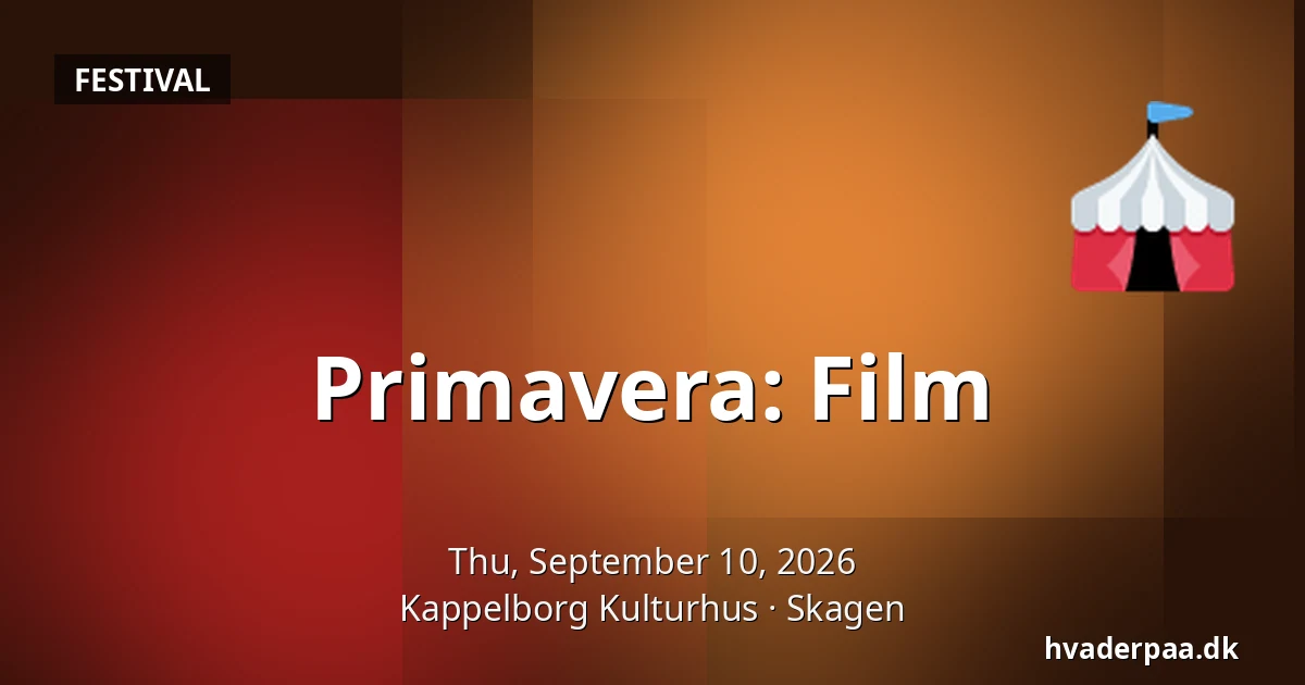 Primavera: Film — Kappelborg Kulturhus, Skagen