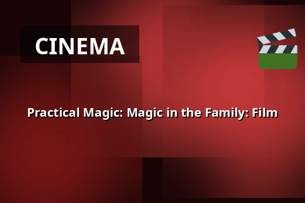 Practical Magic: Magic in the Family: Film — Kappelborg Kulturhus, Skagen