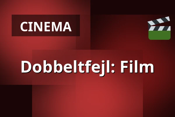 Dobbeltfejl: Film — Kappelborg Kulturhus, Skagen