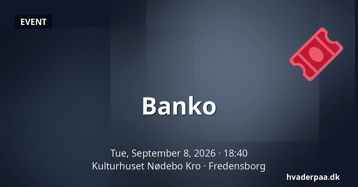 Banko — Kulturhuset Nødebo Kro, Fredensborg