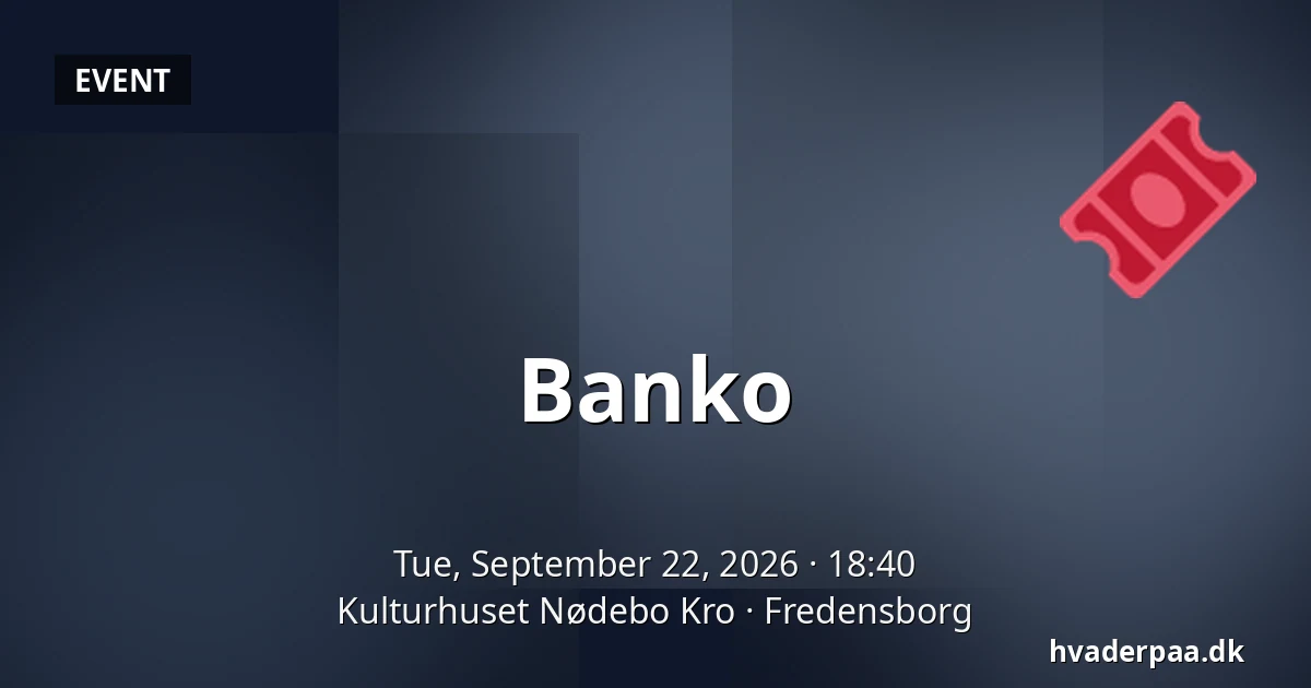 Banko — Kulturhuset Nødebo Kro, Fredensborg