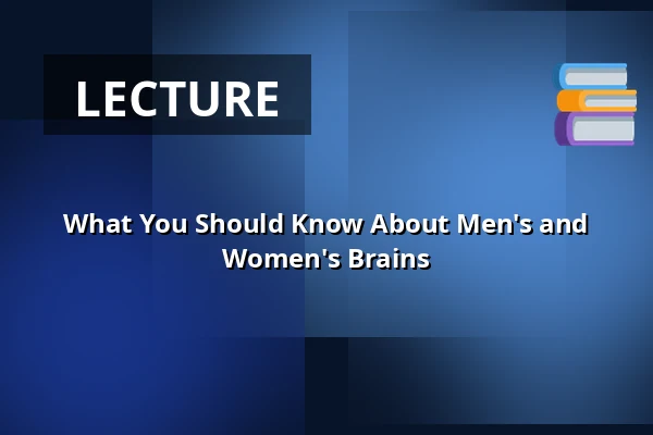 What You Should Know About Men's and Women's Brains — Taastrup Teater & Musikhus, Taastrup