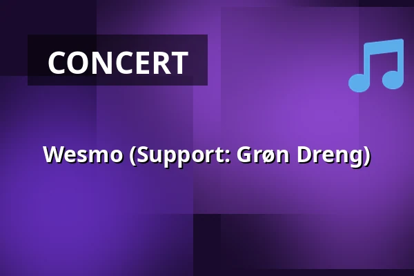 Wesmo (Support: Grøn Dreng) — Taastrup Teater & Musikhus, Taastrup
