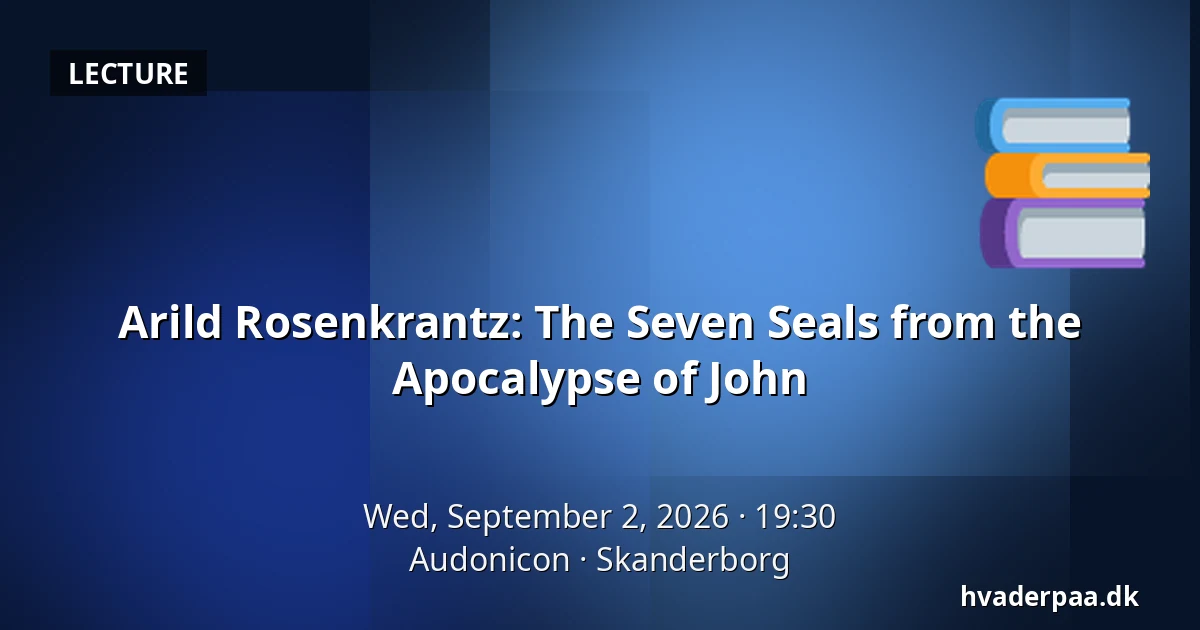 Arild Rosenkrantz: The Seven Seals from the Apocalypse of John — Audonicon, Skanderborg