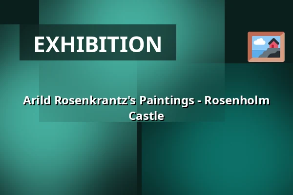 Arild Rosenkrantz's Paintings - Rosenholm Castle — Audonicon, Skanderborg