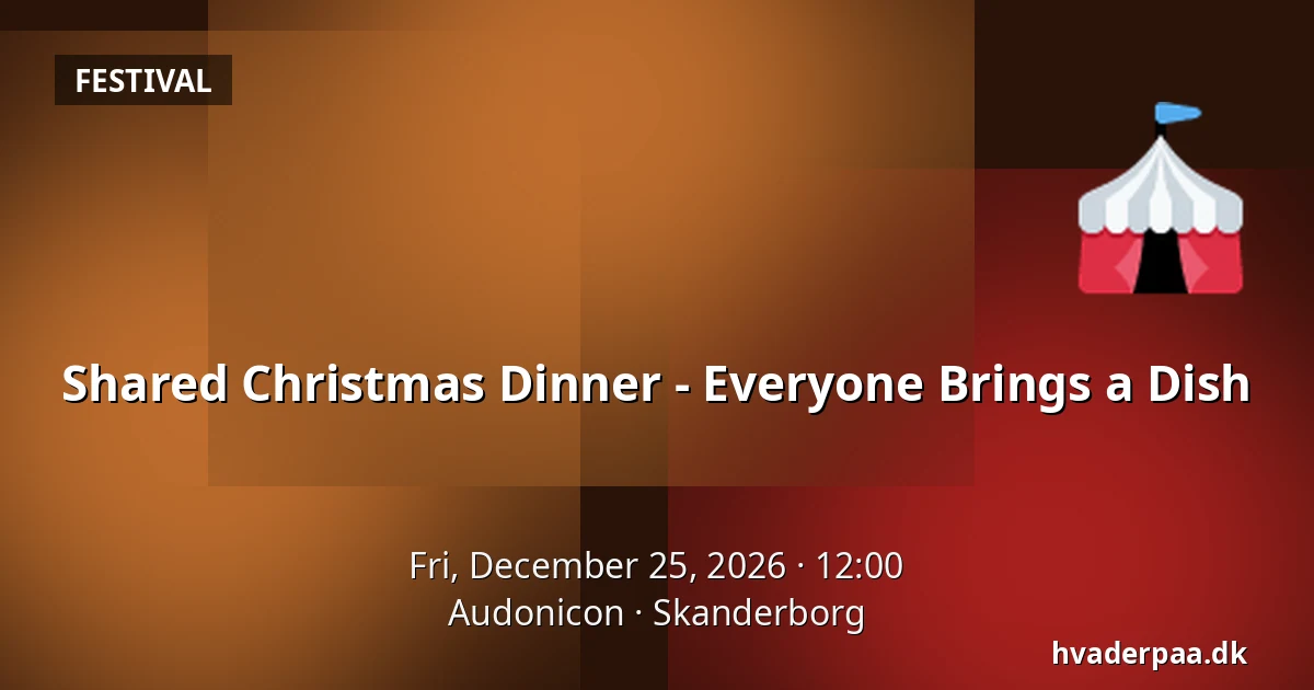 Shared Christmas Dinner - Everyone Brings a Dish — Audonicon, Skanderborg