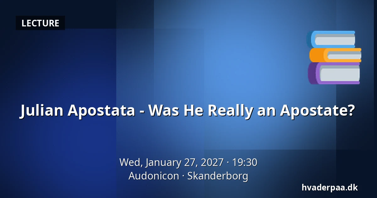 Julian Apostata - Was He Really an Apostate? — Audonicon, Skanderborg