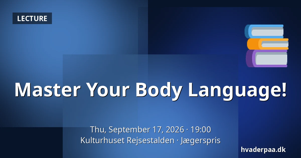 Master Your Body Language! — Kulturhuset Rejsestalden, Jægerspris
