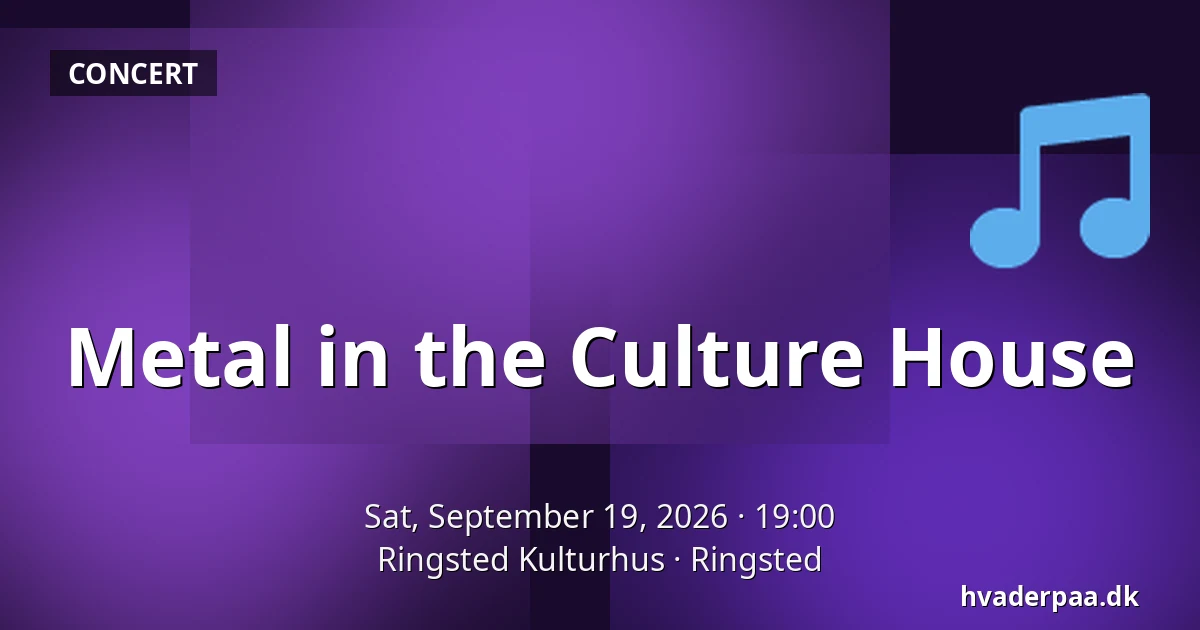 Metal in the Culture House — Ringsted Kulturhus, Ringsted