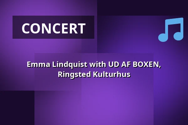 Emma Lindquist with UD AF BOXEN, Ringsted Kulturhus — Ringsted Kulturhus, Ringsted