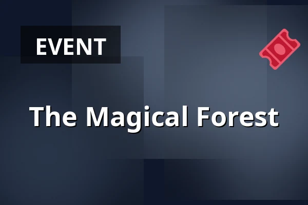The Magical Forest — Kulturhuset Rejsestalden, Jægerspris