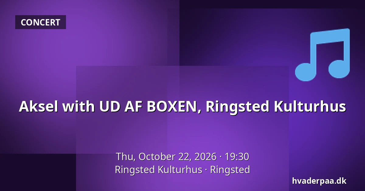 Aksel with UD AF BOXEN, Ringsted Kulturhus — Ringsted Kulturhus, Ringsted