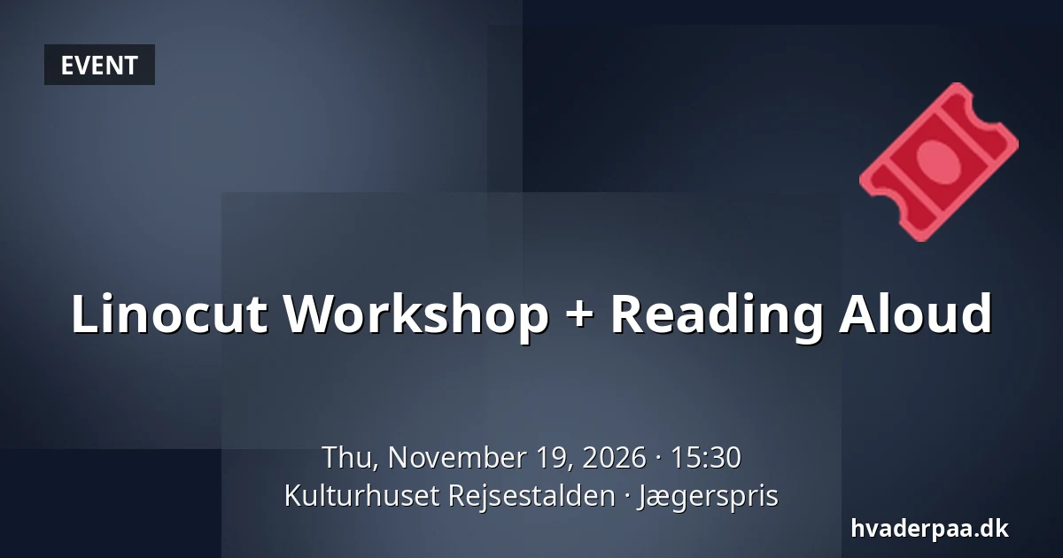 Linocut Workshop + Reading Aloud — Kulturhuset Rejsestalden, Jægerspris