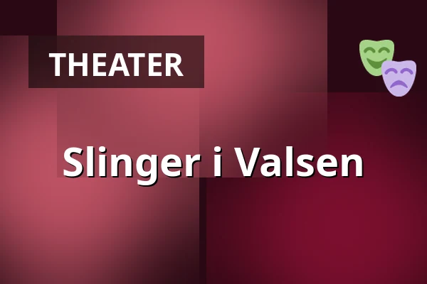 Slinger i Valsen — Teater Momentum, Odense