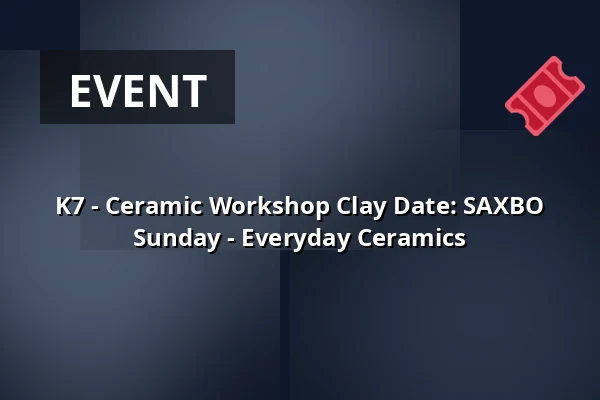 K7 - Ceramic Workshop Clay Date: SAXBO Sunday - Everyday Ceramics — CLAY Keramikmuseum, Middelfart